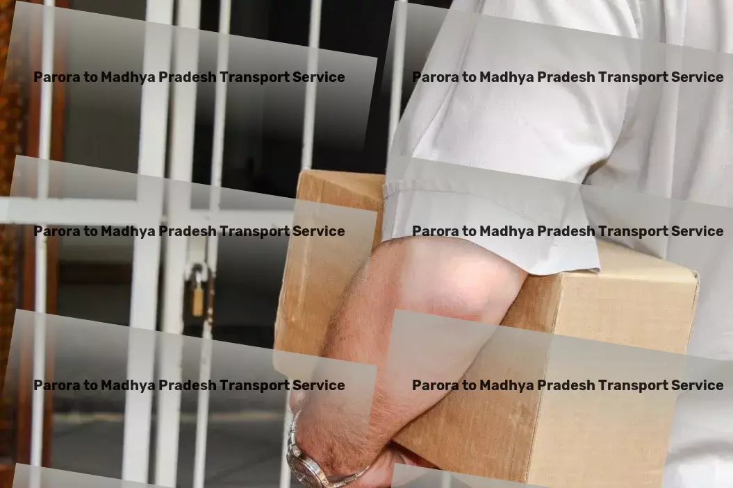 Parora to Madhya Pradesh Transport Experience next-level goods transportation within India! - Nationwide cargo services