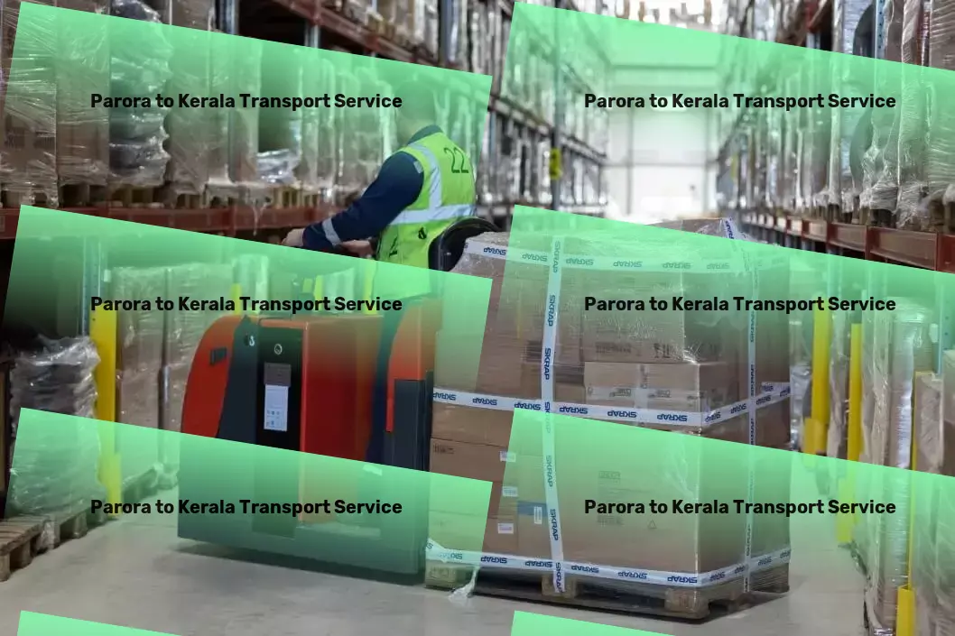 Parora to Kerala Transport Innovative goods forwarding