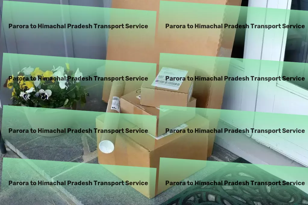 Parora to Himachal Pradesh Transport Efficiency and comfort: Our promise for your travels! - High-volume parcel delivery