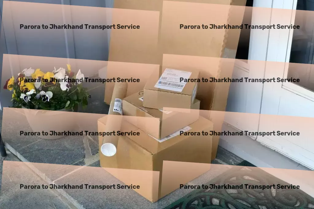 Parora to Jharkhand Transport The smarter way to traverse the city awaits you! - Professional courier solutions