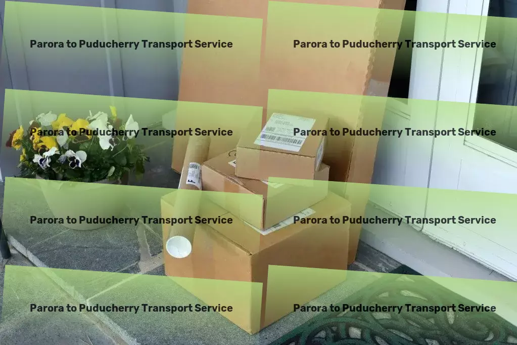 Parora to Puducherry Transport Say goodbye to shipping woes with our expert solutions! - Advanced logistics