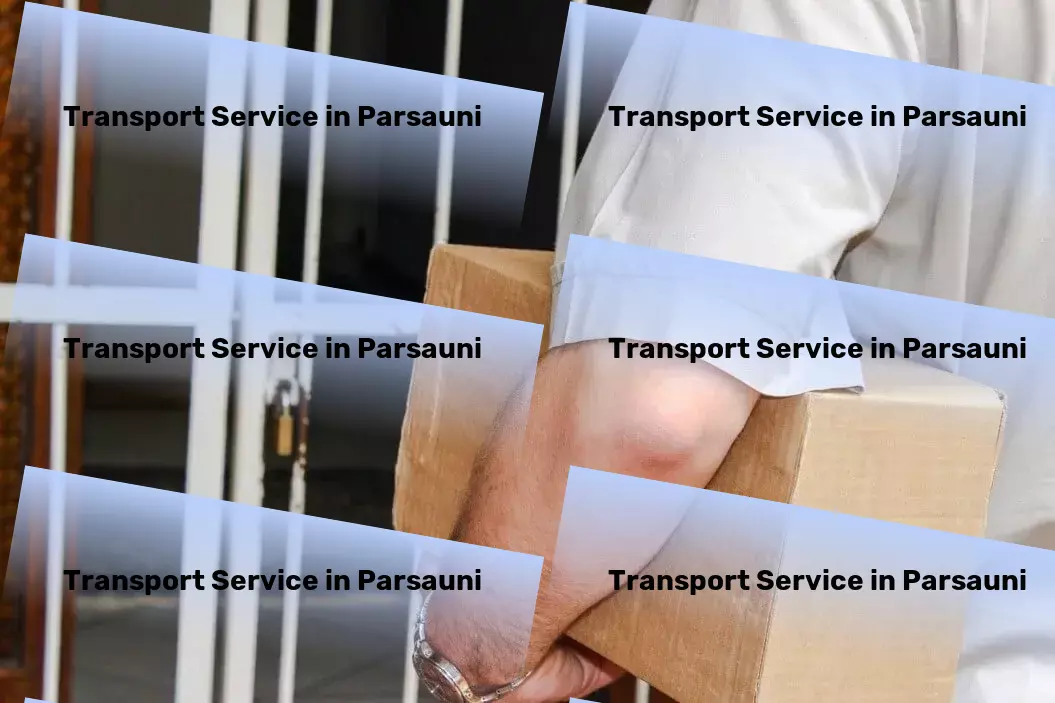 Luggage Courier in Parsauni, Bihar (BR) Fast furniture moving