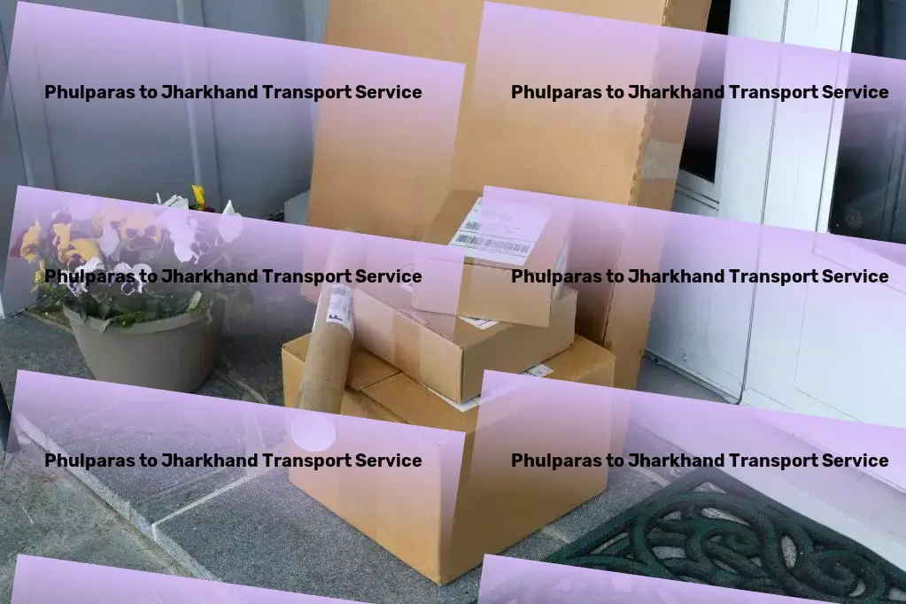 Phulparas to Jharkhand Transport Experience luxury and precision in every trip you take! - High-capacity logistics services