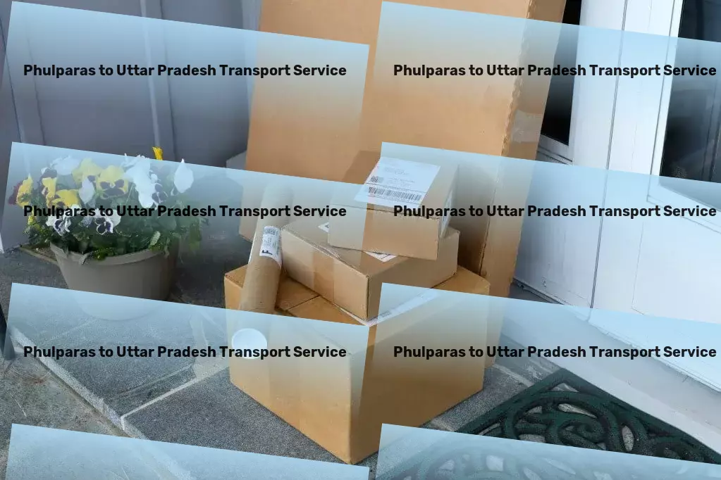 Phulparas to Uttar Pradesh Transport Efficient, reliable, and tailored for Indian markets! - Specialized furniture shipping