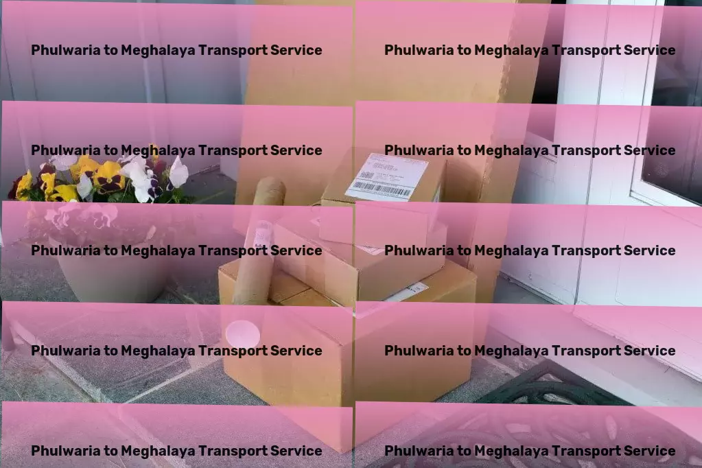 Phulwaria to Meghalaya Transport Nationwide courier logistics